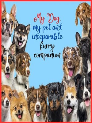 cover image of My Dog, my pet and inseparable furry companion
